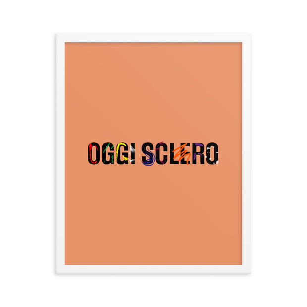 Poster con cornice "Oggi sclero"